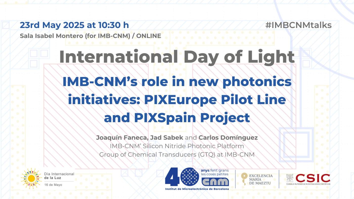 IMB-CNM’s role in new photonics initiatives: PIXEurope Pilot Line and PIXSpain Project on May 23rd 2025