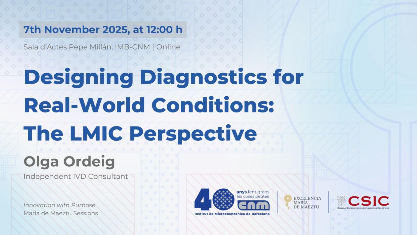 Invited IMB-CNM Talk #MdM: Designing Diagnostics for Real-World Conditions: The LMIC Perspective on November 7th